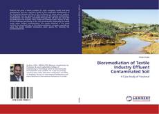 Bookcover of Bioremediation of Textile Industry Effluent Contaminated Soil