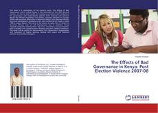 Buchcover von The Effects of Bad Governance in Kenya: Post Election Violence 2007-08