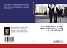 Copertina di What Motivates U.S. High School Students to Choose to Learn Chinese?