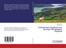 Buchcover von A Performer's Guide to Ivor Gurney's The Western Playland