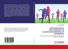 Copertina di Anthropometric Characteristics & Coordinative Abilities of Footballers