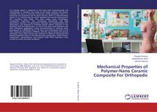 Copertina di Mechanical Properties of Polymer-Nano Ceramic Composite For Orthopedic