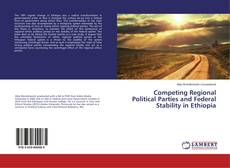 Borítókép a  Competing Regional Political Parties and Federal Stability in Ethiopia - hoz