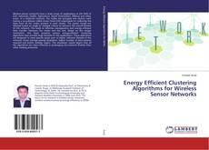 Bookcover of Energy Efficient Clustering Algorithms for Wireless Sensor Networks