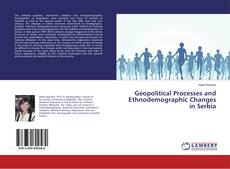Buchcover von Geopolitical Processes and Ethnodemographic Changes in Serbia