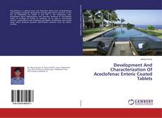 Buchcover von Development And Characterization Of Aceclofenac Enteric Coated Tablets