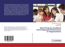Buchcover von Work Progress Feedback and Employees Performance in Organizations