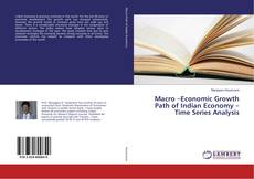 Copertina di Macro –Economic Growth Path of Indian Economy – Time Series Analysis