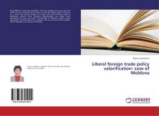 Copertina di Liberal foreign trade policy valorification: case of Moldova