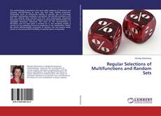 Bookcover of Regular Selections of Multifunctions and Random Sets