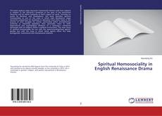 Copertina di Spiritual Homosociality in English Renaissance Drama
