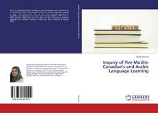 Copertina di Inquiry of five Muslim Canadian's and Arabic Language Learning