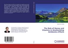 Buchcover von The Role of Honey and Vitamins in Ameliorating Antibiotics Effects