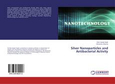 Copertina di Silver Nanoparticles and Antibacterial Activity