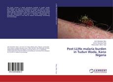 Buchcover von Post LLINs malaria burden in Tudun Wada, Kano Nigeria