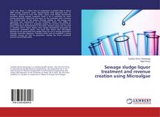 Buchcover von Sewage sludge liquor treatment and revenue creation using Microalgae