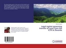 Copertina di Legal regime governing transfer of cases from the ICTR to Rwanda