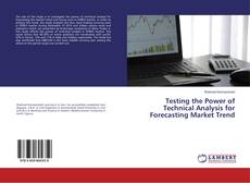 Bookcover of Testing the Power of Technical Analysis for Forecasting Market Trend