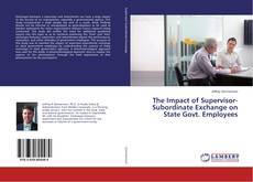 Buchcover von The Impact of Supervisor-Subordinate Exchange on State Govt. Employees
