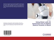 Copertina di Using Water with Oil Immersion Lens to Detect Malaria Parasite in Blood