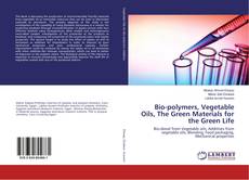 Bookcover of Bio-polymers, Vegetable Oils, The Green Materials for the Green Life