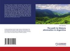 Copertina di The path to Malaria elimination in Argentina