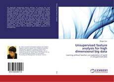 Copertina di Unsupervised feature analysis for high dimensional big data