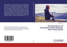 Buchcover von The Experience of Competent Never Married, Over Forty Adults