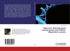 Copertina di Selenium, Selenoprotein coding genes and CHEK2-dependent cancers
