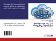 Copertina di Cloud-Hadoop and Grid-Globus Data Transmission Performance Analysis