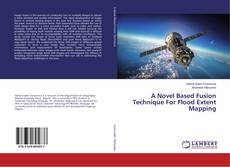 Copertina di A Novel Based Fusion Technique For Flood Extent Mapping