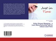 Copertina di Value Stream Mapping - a Lean Manufacturing Tool to reduce Lead Time