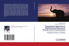 Capa do livro de Topological Algorithmic Mathematical Quantum Gravity and Consciousness 