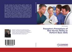 Bookcover of Preceptor's Preceptions of New Nurses Ability to Perform Basic Skills