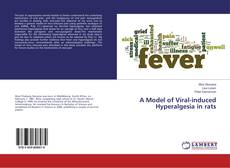 Bookcover of A Model of Viral-induced Hyperalgesia in rats