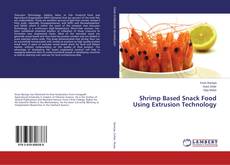 Copertina di Shrimp Based Snack Food Using Extrusion Technology