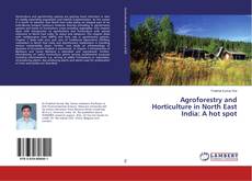 Copertina di Agroforestry and Horticulture in North East India: A hot spot