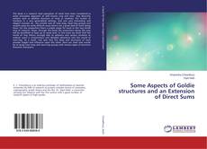 Bookcover of Some Aspects of Goldie structures and an Extension of Direct Sums