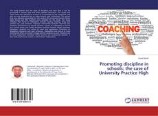 Copertina di Promoting discipline in schools; the case of University Practice High