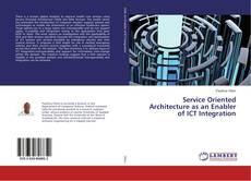 Copertina di Service Oriented Architecture as an Enabler of ICT Integration