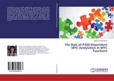 Copertina di The Role of P300-Dependent MYC Acetylation in MYC Functions