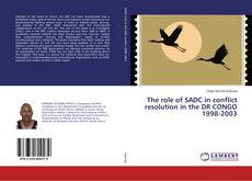 Buchcover von The role of SADC in conflict resolution in the DR CONGO 1998-2003