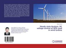 Steady state Analysis, DC voltage control of SEIG used in wind turbine的封面