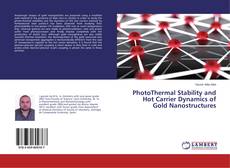 Buchcover von PhotoThermal Stability and Hot Carrier Dynamics of Gold Nanostructures