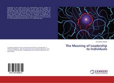 Copertina di The Meaning of Leadership to Individuals