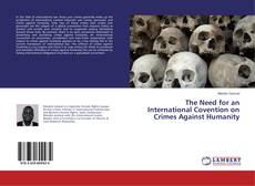 Copertina di The Need for an International Covention on Crimes Against Humanity