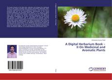 Copertina di A Digital Herbarium Book – II On Medicinal and Aromatic Plants