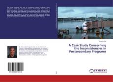 Copertina di A Case Study Concerning the Inconsistencies in Postsecondary Programs