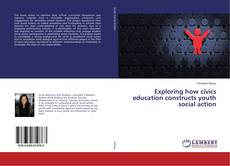 Copertina di Exploring how civics education constructs youth social action
