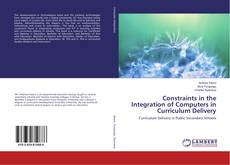 Portada del libro de Constraints in the Integration of Computers in Curriculum Delivery